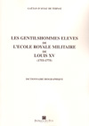 LES GENTILSHOMMES ELEVES DE L'ECOLE ROYALE MILITAIRE DE LOUIS XV (1753-1775) Dictionnaire biographique