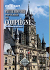PETITE HISTOIRE POPULAIRE DE COMPIEGNE des origines au XIXe