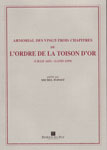 ARMORIAL DES 23 CHAPITRES DE L'ORDRE DE LA TOISON D'OR (Lille 1431-Gand 1559)