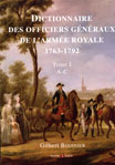 DICTIONNAIRE DES OFFICIERS GENERAUX DE LARMEE ROYALE 1763-1792 T1 (A-C)