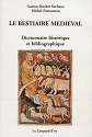  LE BESTIAIRE MEDIEVAL, dictionnaire historique et bibliographique
