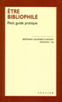 ETRE BIBLIOPHILE, petit guide pratique