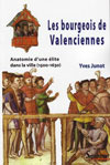 LES BOURGEOIS DE VALENCIENNES, Anatomie d'une lite dans la ville (1500-1630)