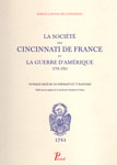 LA SOCIETE DES CINCINNATI DE FRANCE ET LA GUERRE D'AMERIQUE 1778-1783