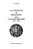 LES CITOYENS DE BESANCON SOUS L'ANCIEN REGIME, en Franche-Comt