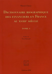 DICTIONNAIRE BIOGRAPHIQUE DES FINANCIERS EN FRANCE AU XVIIIe SIECLE