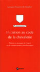 INITIATION AU CODE DE LA CHEVALERIE