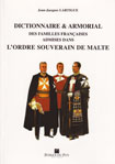 DICTIONNAIRE & ARMORIAL DES FAMILLES FRANCAISES ADMISES DANS L'ORDRE SOUVERAIN DE MALTE