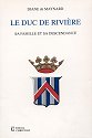 LE DUC DE RIVIRE, sa famille et sa descendance