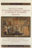 DUCS ET PAIRS ET DUCHES-PAIRIES LAQUES A L'EPOQUE MODERNE