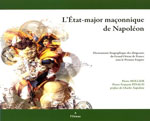 LEtat-major maonnique de Napolon, dictionnaire biographique des dirigeants du Grand Orient de France sous le Premier Empire