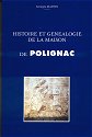 HISTOIRE ET genealogie DE LA MAISON DE POLIGNAC