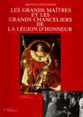 LES GRANDS MAITRES ET LES GRANDS CHANCELIERS DE LA LEGION D'HONNEUR, de Napolon Ier  Francois Mitterand