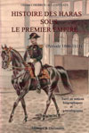 HISTOIRE DES HARAS SOUS L'EMPIRE, SUIVI DE NOTICES BIOGRAPHIQUES ET GENEALOGIQUES (PERIODE 1806  1815)