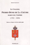 LE COLONEL PIERRE-DENIS DE LA CHATRE, BARON DE L'EMPIRE 1763-1820
