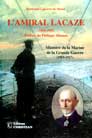 L'amiral Lacaze, ministre de la marine de la grande guerre
