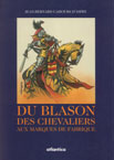 DU BLASON DES CHEVALIERS aux marques de fabrique
