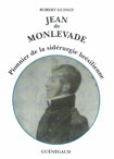 JEAN de MONLEVADE, Pionnier de la sidrurgie brsilienne