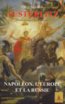 AUSTERLITZ, Napoleon, l'Europe et la Russie