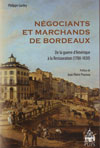 NEGOCIANTS ET MARCHANDS DE BORDEAUX, de la guerre d'Amrique  la restauration (1780-1830)