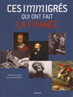 CES IMMIGRES QUI ONT FAIT LA FRANCE