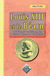 LOUIS XIII ET LE BARN, LE RTABLISSEMENT DU CATHOLICISME EN BARN ; LA RUNION DU BARN ET DE LA NAVARRE  LA FRANCE