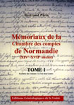 Mmoriaux de la chambre des comptes de Normandie XIV-XVII sicles Tome 1