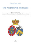 UNE ASCENDANCE FRANAISE, Les quartiers gnalogiques du Prince Amaury et des Princesses Charlotte, lisabeth, Zita de Bourbon de Parme
