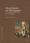 DES PRINCES EN BOURGOGNE, les Cond gouverneurs au XVIIIe sicle