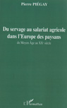 DU SERVAGE AU SALARIAT AGRICOLE DANS L'EUROPE DES PAYSANS, du moyen-age au XXe sicle