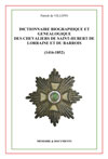 DICTIONNAIRE BIOGRAPHIQUE ET GENEALOGIQUE DES CHEVALIERS DE SAINT-HUBERT DE LORRAINE ET DU BARROIS