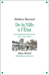 De la ville  l'tat : la bourgeoisie parisienne, XVIIme-XVIIIme sicle 